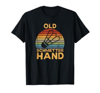 Badminton Spieler - Old Schmetterhand Spruch T-Shirt
