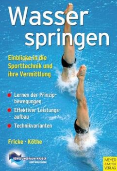 Wasserspringen: Einblicke in die Sporttechnik und ihre Vermittlung (Bewegungsraum Wasser)