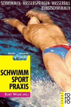 Schwimmsport-Praxis: Schwimmen - Wasserspringen - Wasserball - Kunstschwimmen