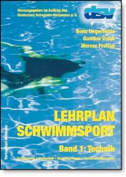 Lehrplan Schwimmsport: Band 1: Technik. Schwimmen - Wasserball - Wasserspringen - Synchronschwimmen