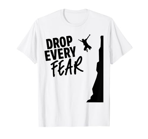 Drop Every Fear Klippenspringen Klippenspringer Klippenspringen T-Shirt