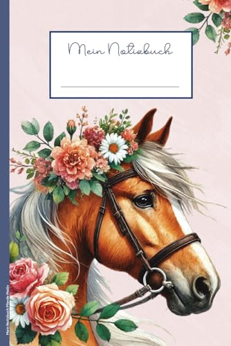 Mein Notizbuch Pferde Motiv: Liniertes Buch A5 mit Pferd schönes Geschenk für Pferdeliebhaberin und Pferdemädchen ideal für Notizen zum Pferdesport Geschenkidee für Reiter Mädchen die Pferde lieben
