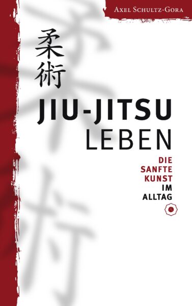 Jiu-Jitsu leben: Die Sanfte Kunst im Alltag